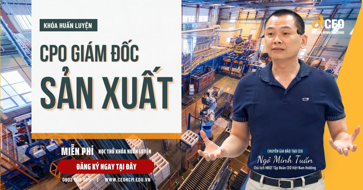 Giới thiệu về Học viện Doanh nhân CEO Hồ Chí Minh Holding 8 Khóa huấn luyện Giám đốc Sản xuất CPO CEO Hồ Chí Minh Holding