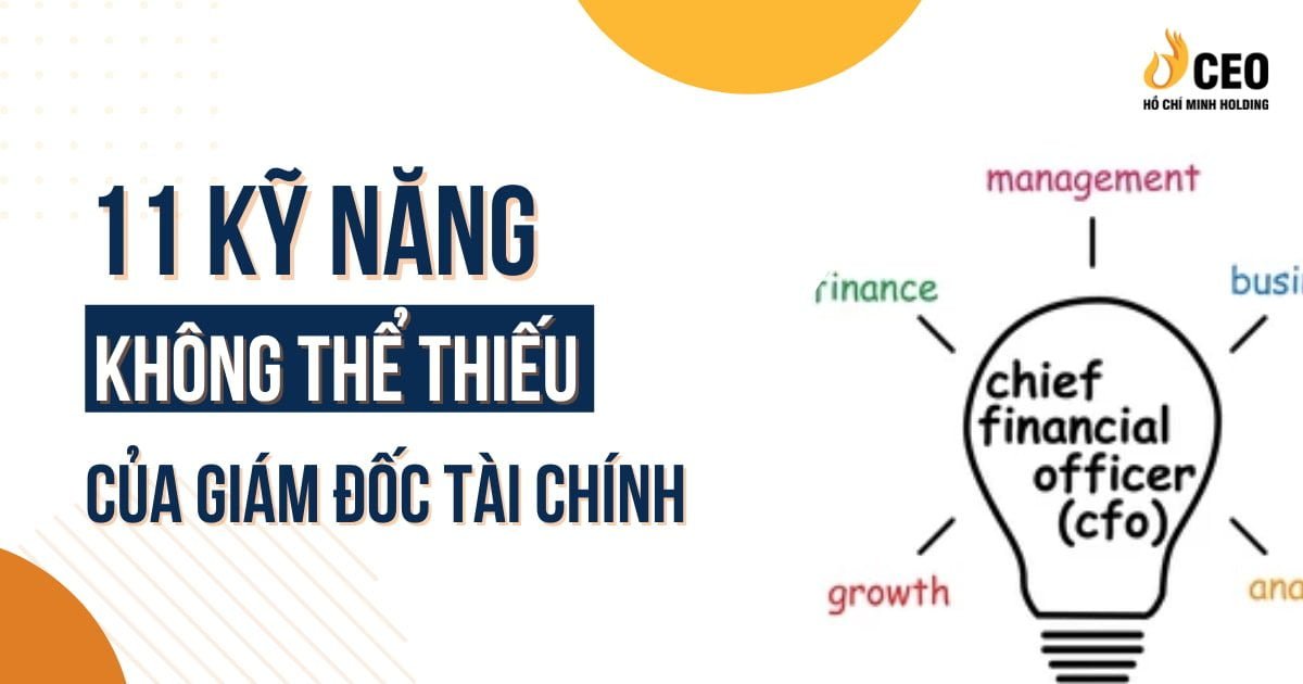 11 kỹ năng không thể thiếu của 1 Giám đốc Tài chính - CEO Hồ Chí Minh Holding 1 11 kỹ năng cần có của Giám đốc Tài chính