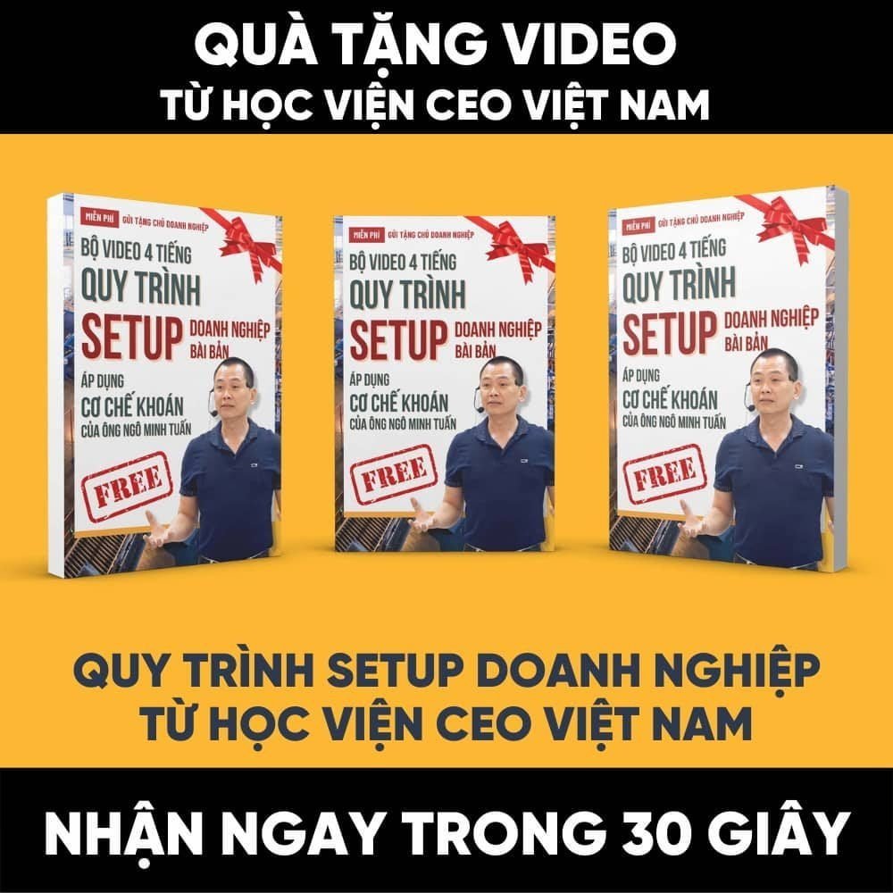 Quà tặng Bộ Video Quy trình Setup Doanh nghiệp bài bản từ Ngô Minh Tuấn 1 Quà tặng video Quy trình setup doanh nghiệp bài bản