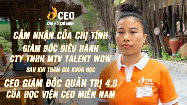 Review của Học viên về khóa CEO Quản trị 4.0 K77 - Chị Trần Thị Tính | Học Viện CEO Miền Nam