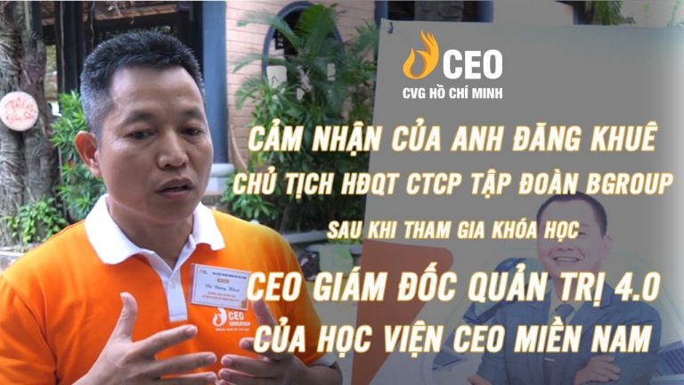 Review của Học viên về khóa CEO Quản trị 4.0 K77 - Anh Vũ Đăng Khuê | Học Viện CEO Miền Nam