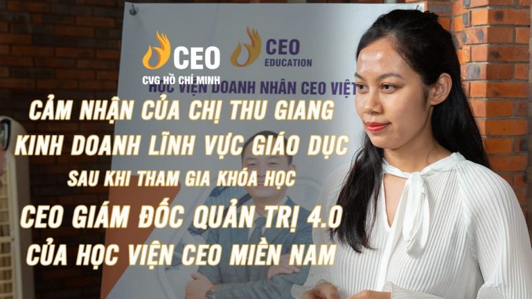 Review của Học viên về khóa CEO Quản trị 4.0 K77 - Chị Trần Thị Thu Giang | Học Viện CEO Miền Nam