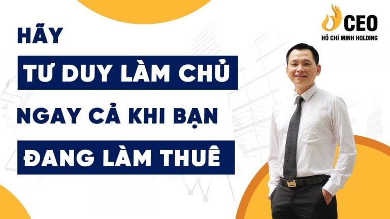 Hãy tư duy làm chủ ngay cả khi bạn đang làm thuê