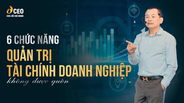 6 Chuc Nang Quan Tri Tai Chinh Doanh Nghiep Khong Duoc Quen