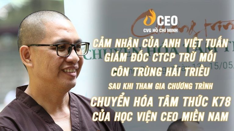 Review của Học viên về khóa Chuyển hóa Tâm thức K78 - Anh Bùi Việt Tuấn | Học Viện CEO Miền Nam