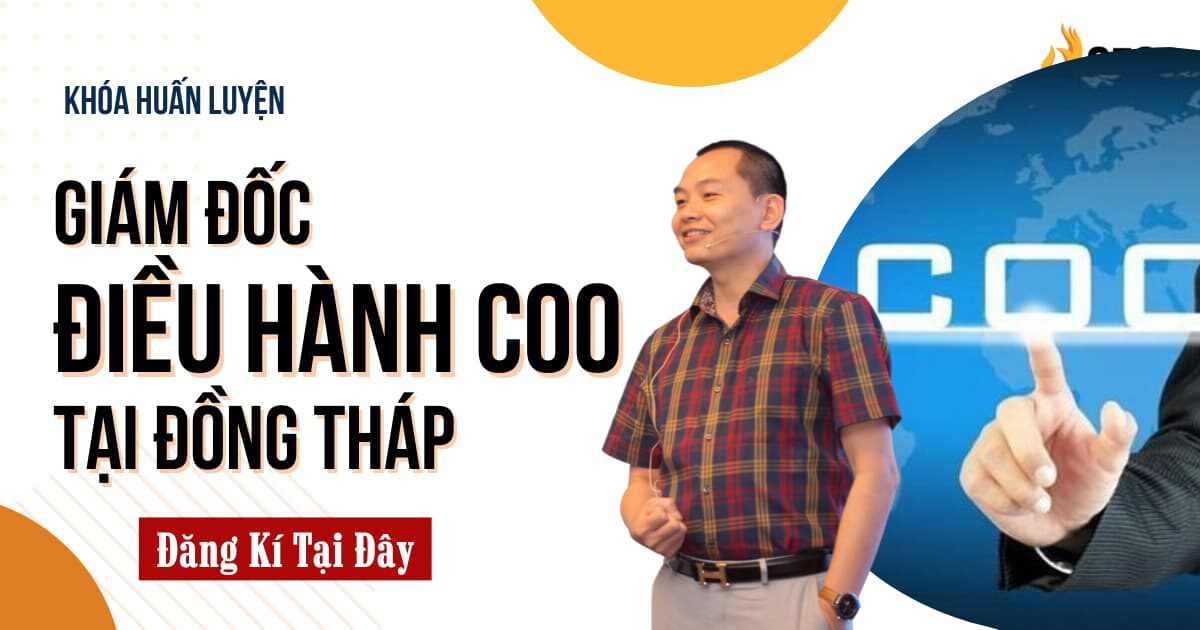 Học Giám đốc Vận hành COO tại Đồng Tháp 1 Khóa học Giám đốc điều hành CEO tại Đồng Tháp