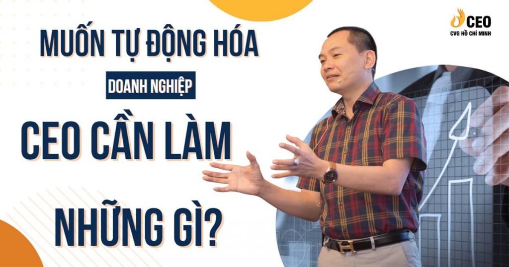 Muốn tự động hóa doanh nghiệp CEO cần phải làm những gì? 13 muon-tu-dong-hoa-doanh-nghiep-ceo-can-lam-nhung-gi