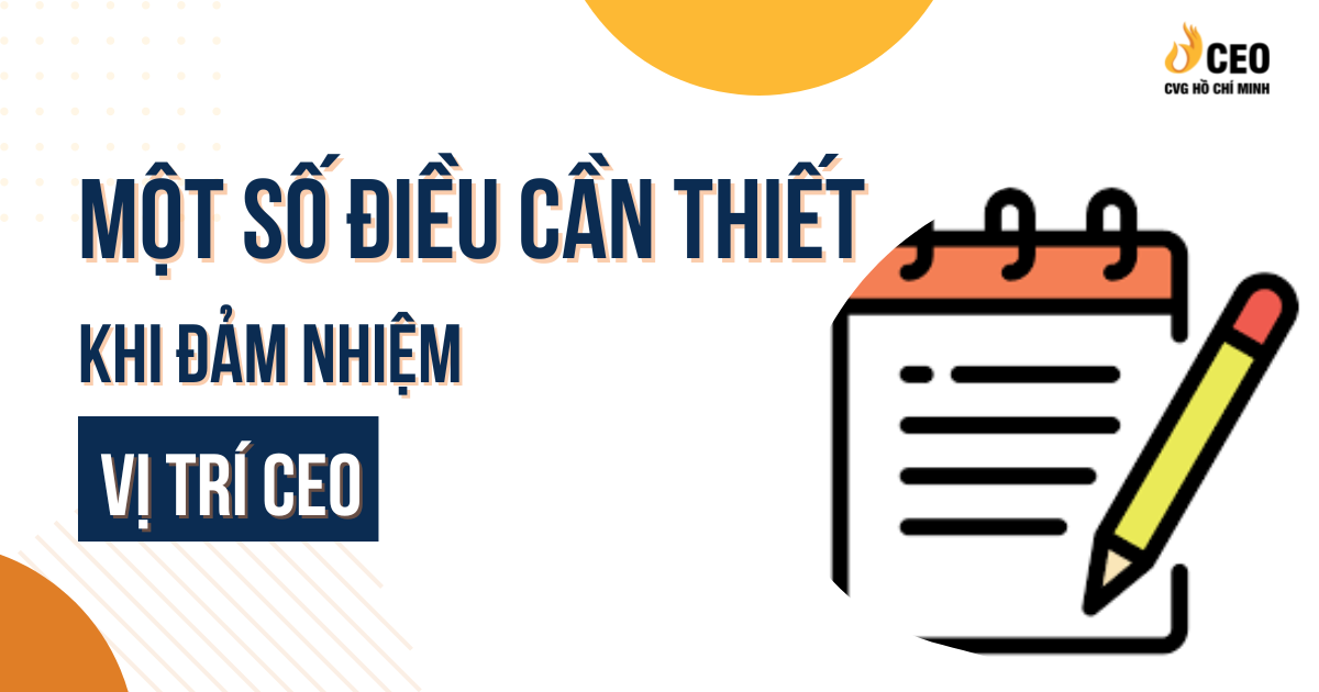 Một số điều cần thiết khi đảm nhiệm CEO