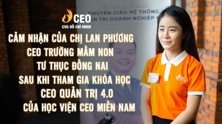 Cảm nhận của chị Lan Phương sau khi Tham gia Chương trình CEO Quản trị 4.0 của Học viện CEO Miền Nam