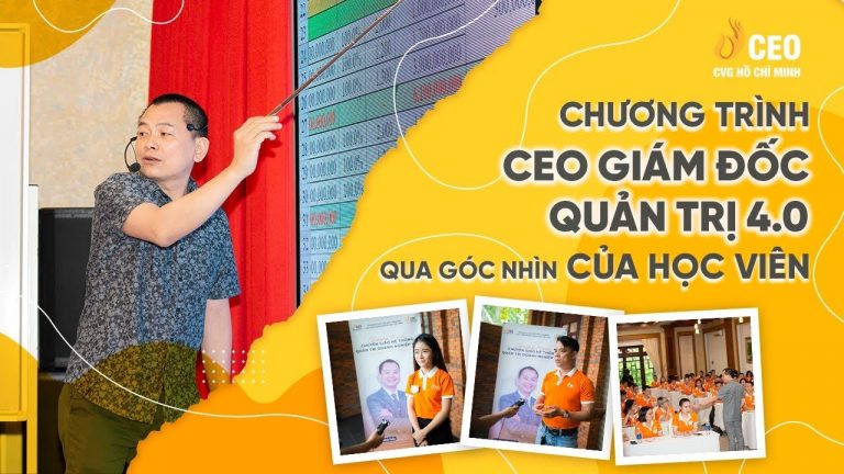 Chương trình CEO Quản trị 4.0 qua góc nhìn của Học viên