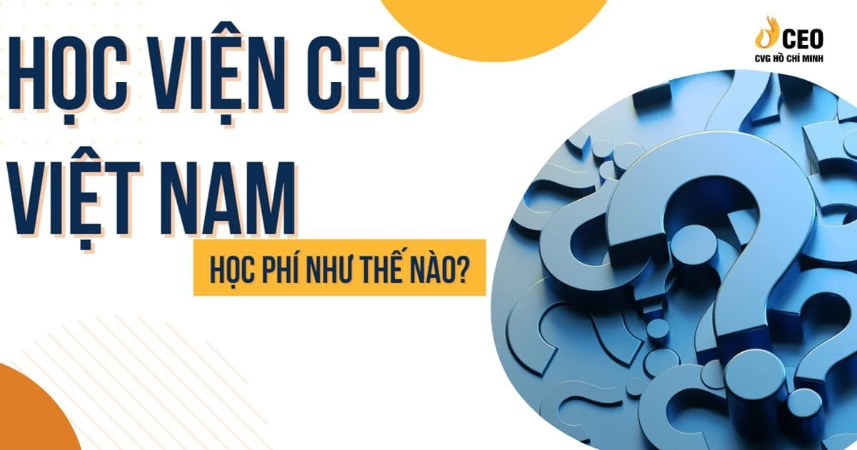 hoc-vien-ceo-viet-nam-hoc-phi-nhu-the-nao