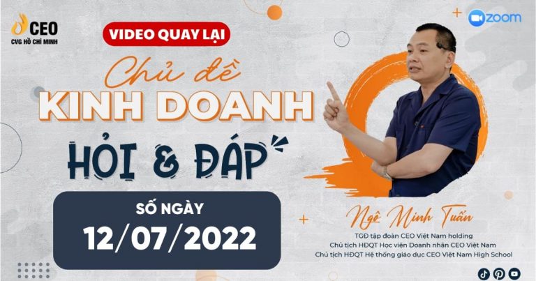 Zoom Online Hỏi và đáp Kinh Doanh ngày 12 tháng 07 năm 2022
