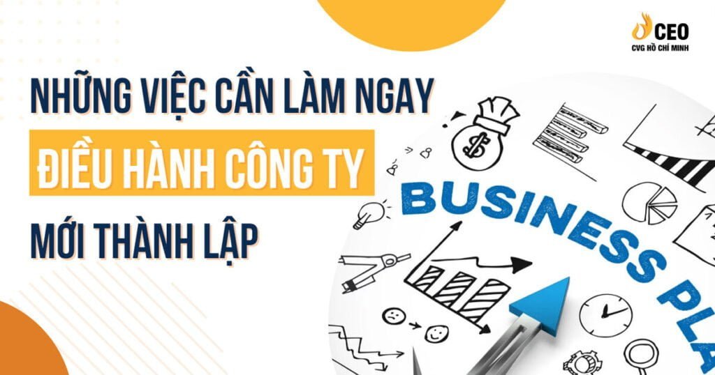 Những việc cần làm ngay để điều hành công ty mới thành lập 42 cach-dieu-hanh-cong-ty-moi-thanh-lap-1