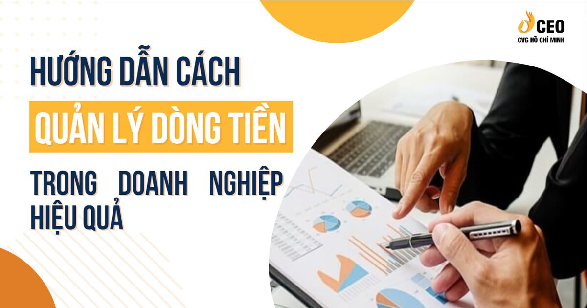 Hướng dẫn cách quản lý dòng tiền trong doanh nghiệp hiệu quả nhất 1 cach-quan-ly-dong-tien-trong-doanh-nghiep-1