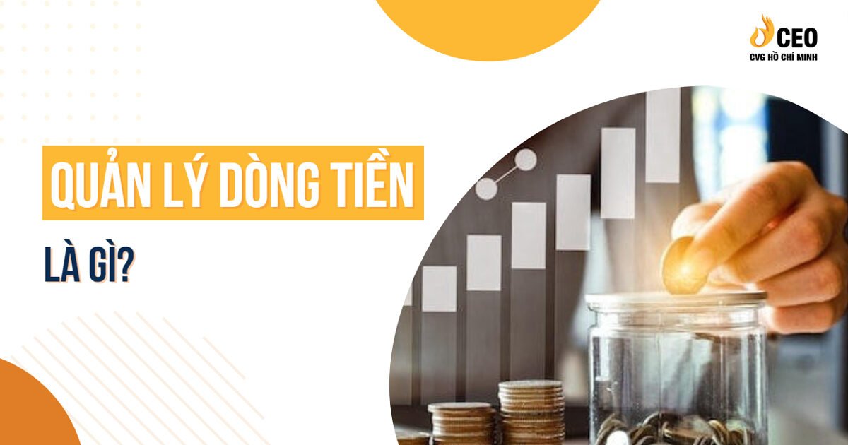 Hướng dẫn cách quản lý dòng tiền trong doanh nghiệp hiệu quả nhất 2 cach-quan-ly-dong-tien-trong-doanh-nghiep-2