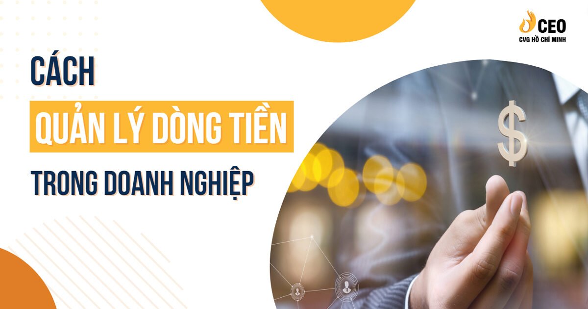 Hướng dẫn cách quản lý dòng tiền trong doanh nghiệp hiệu quả nhất 3 cach-quan-ly-dong-tien-trong-doanh-nghiep-3