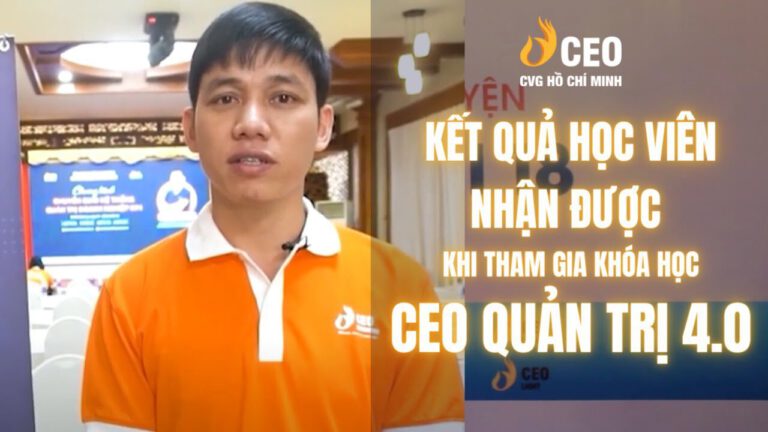 Cảm nhận của Anh Đinh Quốc Tuấn sau khi Tham gia Chương trình CEO Quản trị 4.0 của Học viện CEO Miền Nam