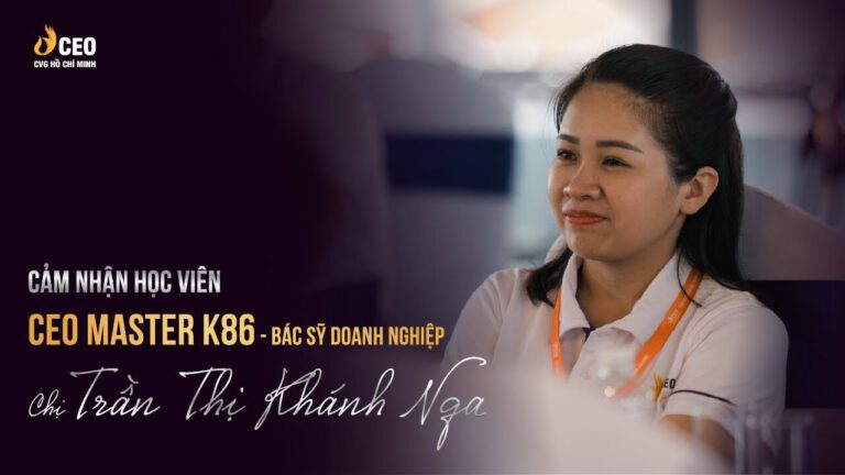 Cảm nhận của chị Khánh Nga sau khi tham gia chương trình CEO Master của Học viện CEO Miền Nam
