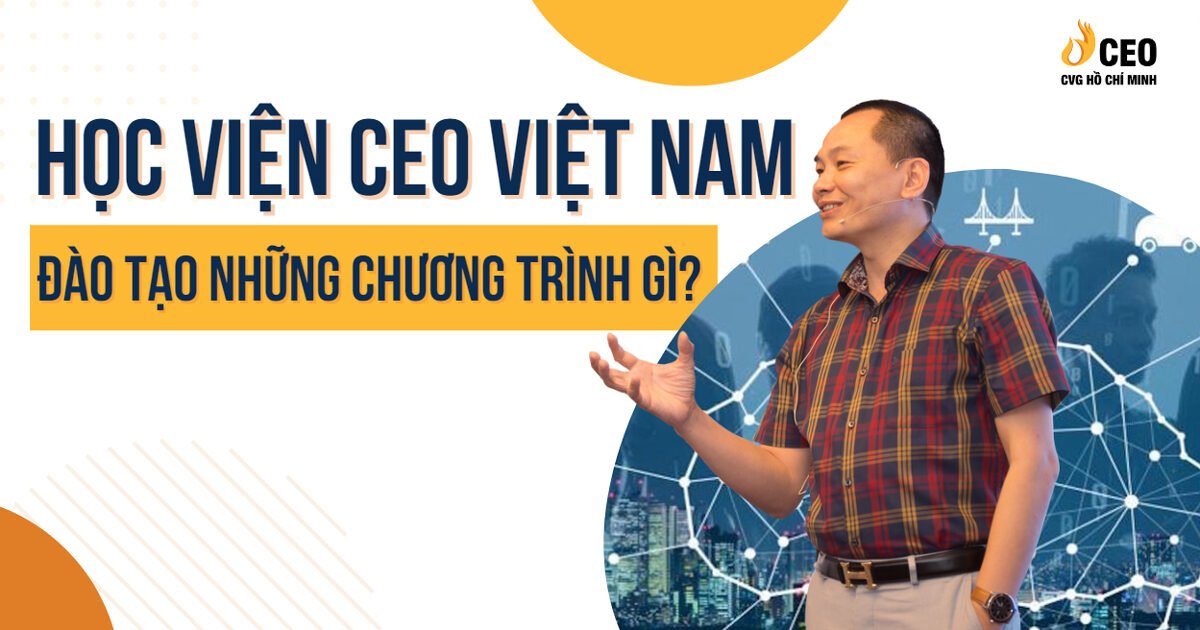 Học viện CEO Việt Nam đào tạo những chương trình gì? 1 chuong-trinh-dao-tao-hoc-vien-ceo-viet-nam-1