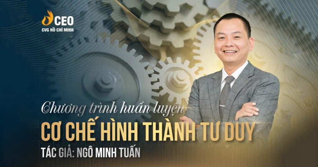Cơ chế hình thành tư duy là gì - Ngô Minh Tuấn