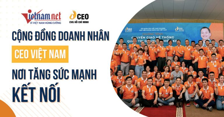 Cộng đồng doanh nhân CEO Việt Nam - Nơi tăng sức mạnh kết nối