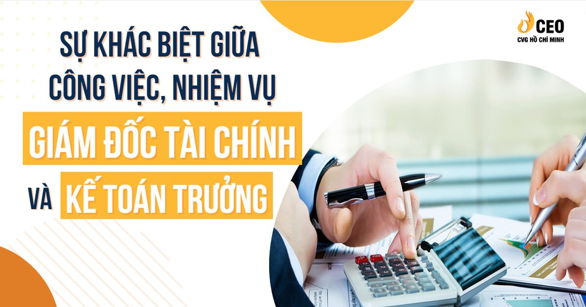 Sự khác biệt giữa công việc nhiệm vụ của Giám đốc tài chính và Kế toán trưởng là gì? 1 giam-doc-tai-chinh-va-ke-toan-truong-1
