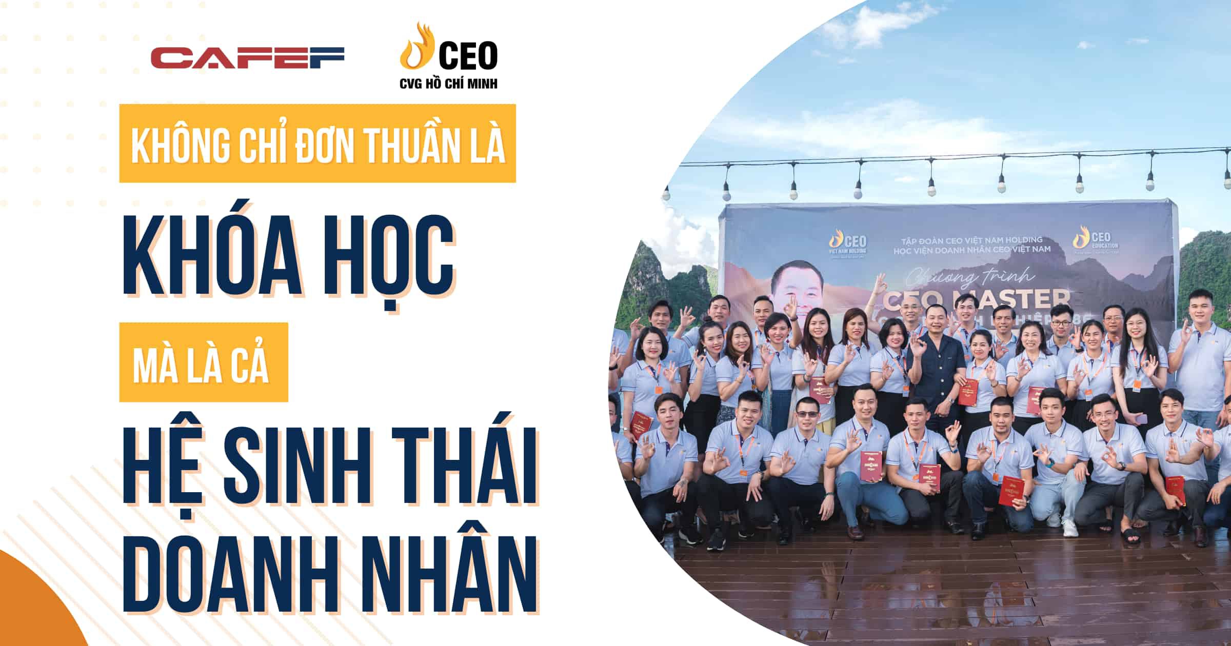 Bào Cafef: Không chỉ đơn thuần là khóa học mà là cả hệ sinh thái doanh nhân - Học viện CEO Miền Nam 1 Không chỉ đơn thuần là khóa học mà là cả hệ sinh thái doanh nhân