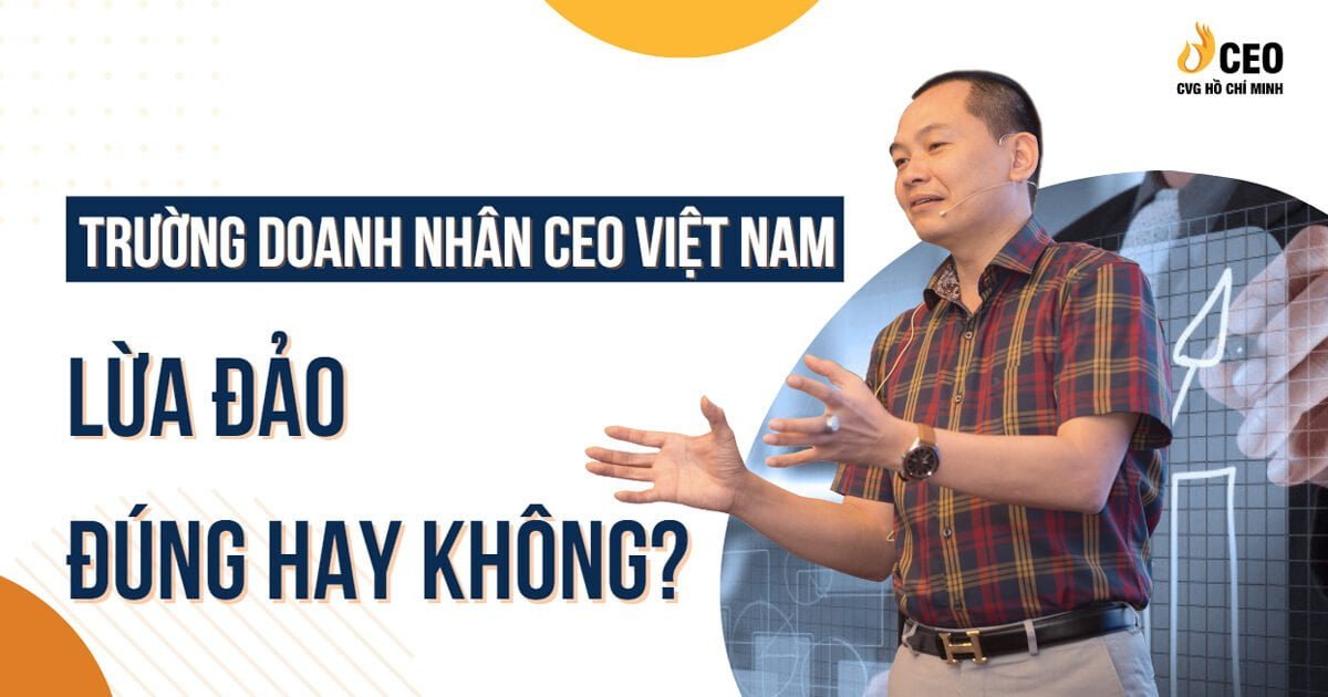 Xác thực thông tin: Trường Doanh Nhân CEO Việt Nam lừa đảo có đúng hay không? 3 truong-doanh-nhan-ceo-viet-nam-lua-dao-3
