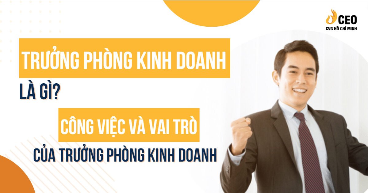 Trưởng phòng kinh doanh là gì? Công việc và vai trò của trưởng phòng kinh doanh 1 truong-phong-kinh-doanh-la-gi-1