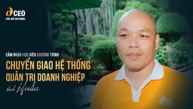 Cảm nhận của anh Huấn sau khi tham gia chương trình chuyển giao hệ thống quản trị doanh nghiệp