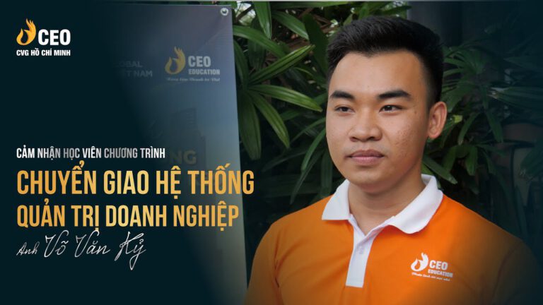 Cảm nhận của anh Kỷ sau khi tham gia chương trình chuyển giao hệ thống quản trị doanh nghiệp