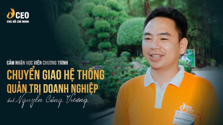 Cảm nhận của anh Vương sau khi tham gia chương trình chuyển giao hệ thống quản trị doanh nghiệp