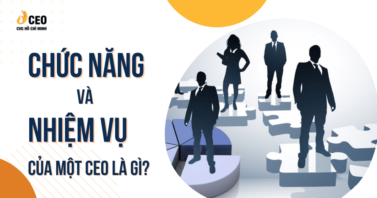 Những điều cần biết về khóa học đào tạo CEO 2 Chuc Nang Va Nhiem Vu Cua Mot Ceo La Gi