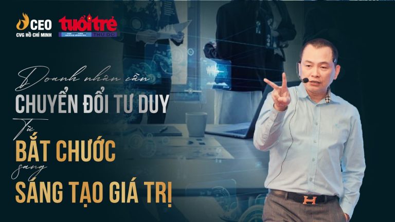Báo Tuoitrethudo: Doanh nhân cần chuyển đổi tư duy từ bắt chước sang sáng tạo giá trị