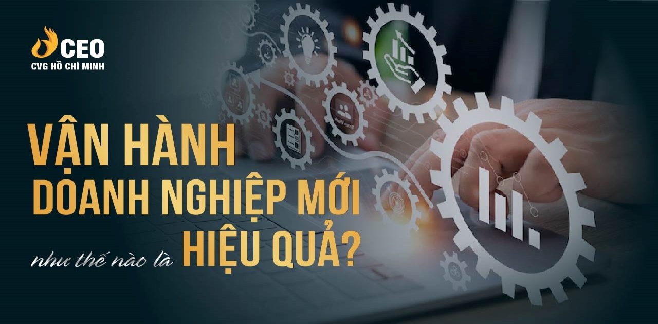 Các bước xác định hiệu quả vận hành doanh nghiệp mà bạn cần biết 1 Các bước xác định hiệu quả vận hành doanh nghiệp mà bạn cần biết