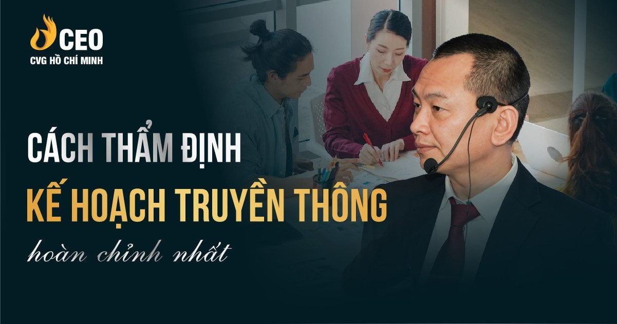 Cách thẩm định kế hoạch truyền thông hiệu quả nhất