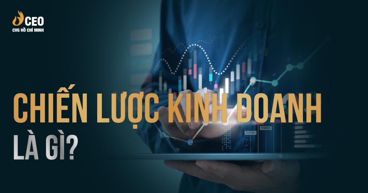 Tại sao Doanh nghiệp cần phải có Chiến lược kinh doanh? 1 Chien Luoc Kinh Doanh La Gi 01