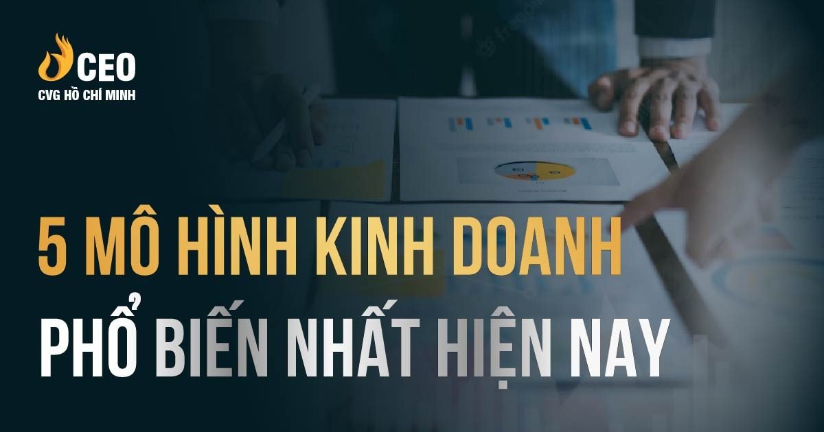 Mô hình kinh doanh là gì? Bản chất của các mô hình kinh doanh