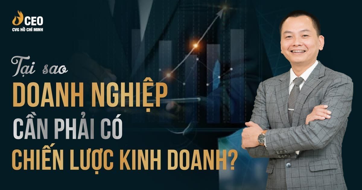 Tại sao Doanh nghiệp cần phải có Chiến lược kinh doanh? 2 Tại sao Doanh nghiệp cần phải có Chiến lược kinh doanh?