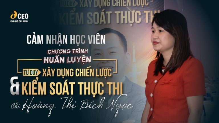 Cảm nhận Học viên Chương trình Tư Duy Xây Dựng Chiến Lược và Kiểm Soát Thực Thi - Chị Bích Ngọc