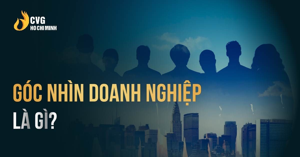 Góc nhìn Doanh nghiệp - Tầm nhìn cho một Doanh nghiệp mới