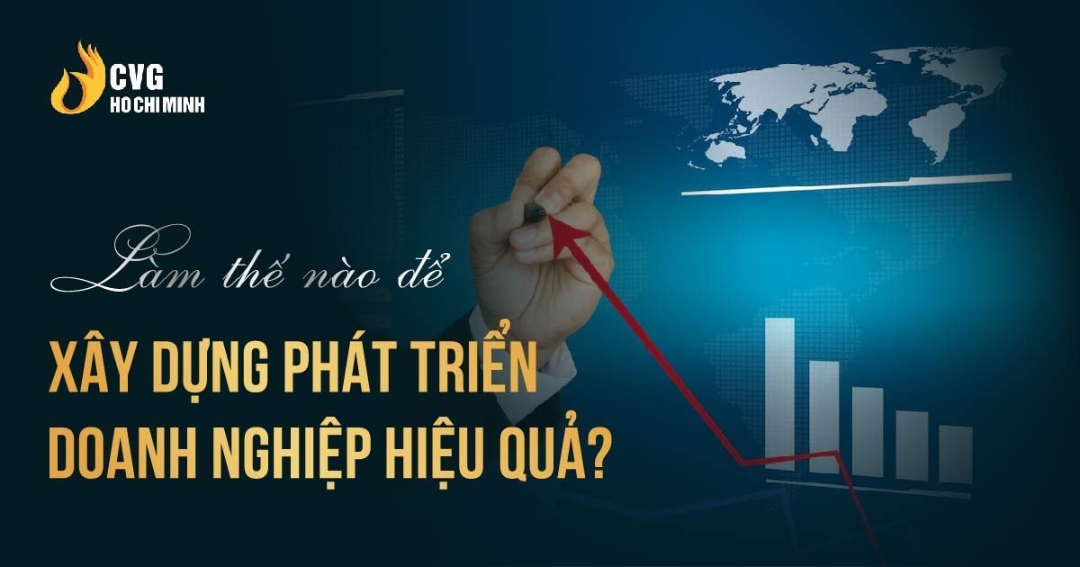 Làm thế nào để xây dựng phát triển Doanh nghiệp bền vững?