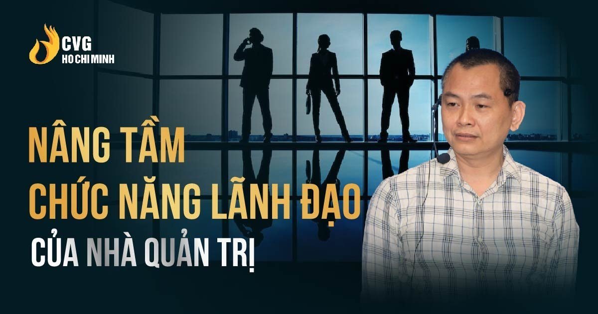 Nâng tầm chức năng lãnh đạo của nhà quản trị 2 Nâng tầm chức năng lãnh đạo của nhà quản trị