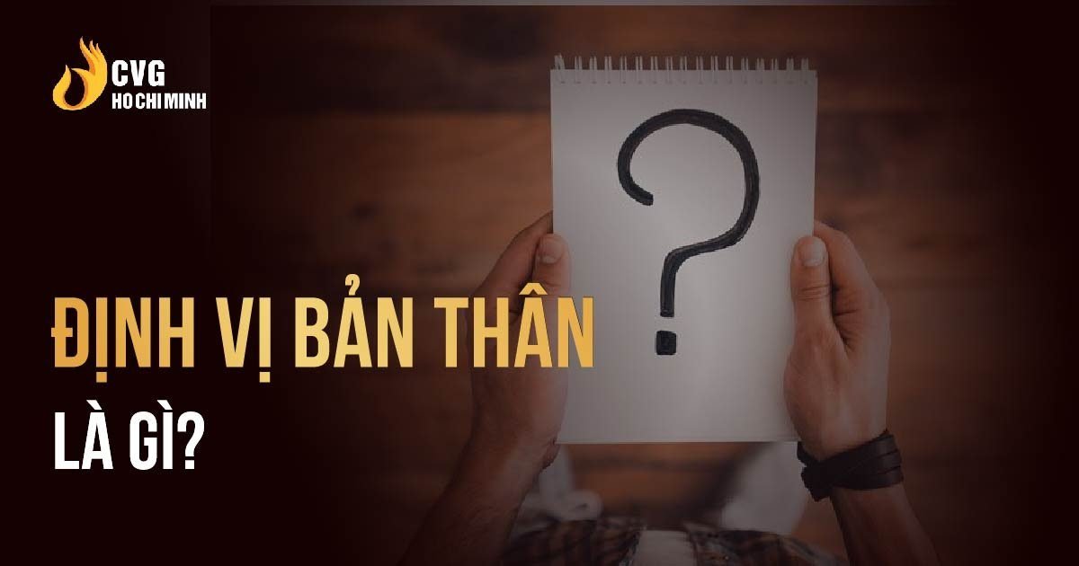 Phương pháp định vị bản thân để thấu hiểu chính mình