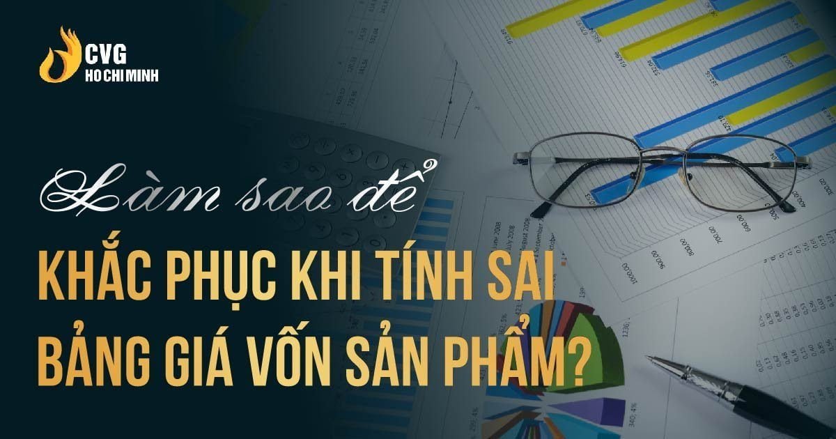 Quản lý dòng tiền hiểu quả nhờ thiết kế Bảng giá vốn sản phẩm 2 Quản lý dòng tiền hiểu quả nhờ thiết kế Bảng giá vốn sản phẩm
