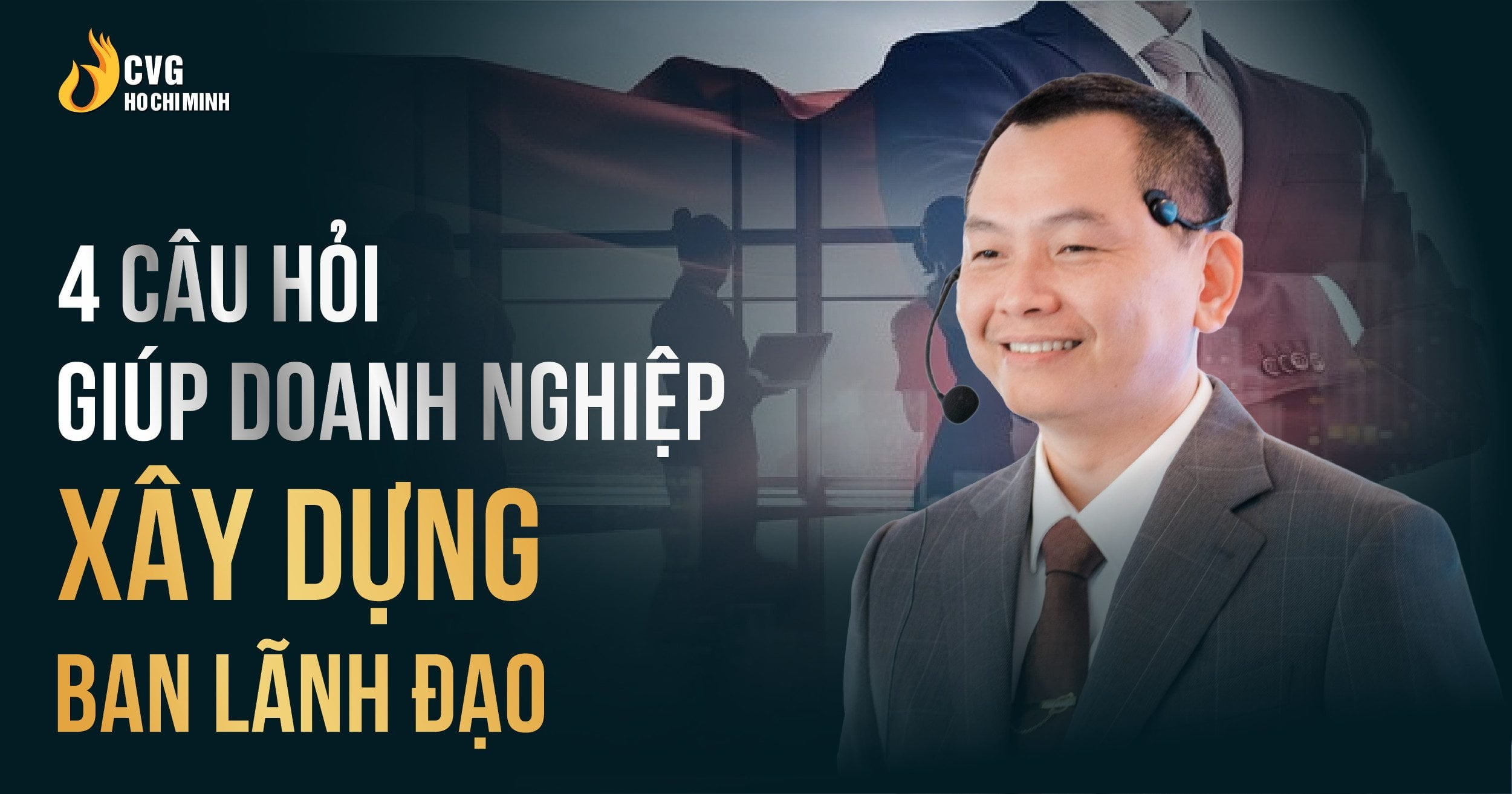 4 câu hỏi giúp doanh nghiệp Xây dựng Ban lãnh đạo 2 4 câu hỏi giúp doanh nghiệp xây dựng ban lãnh đạo
