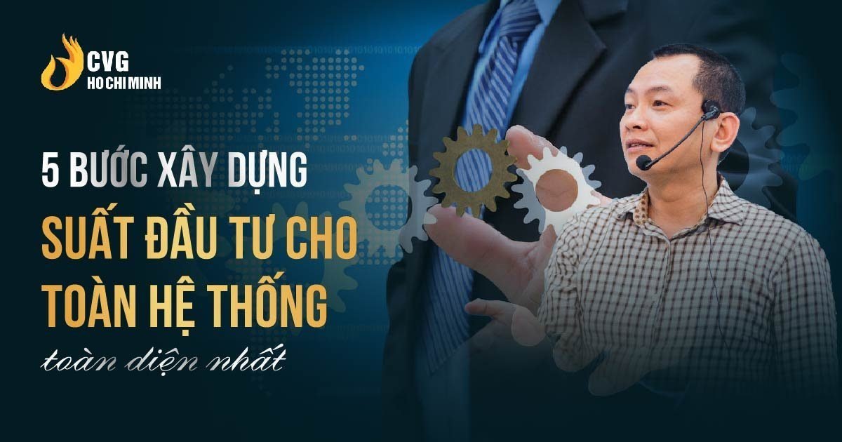 5 bước xây dựng suất đầu tư cho toàn hệ thống toàn diện nhất
