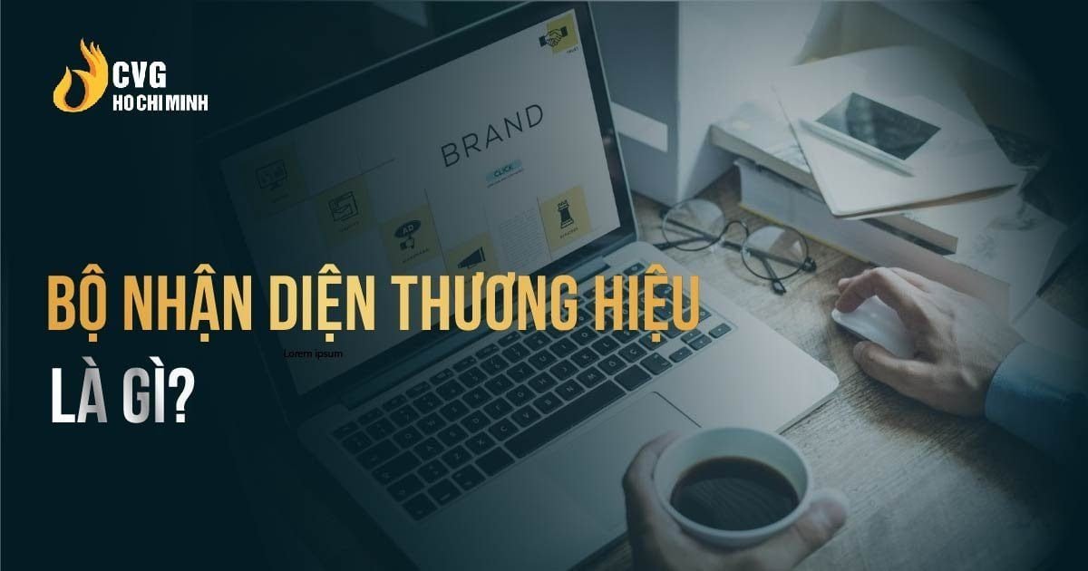 5 yếu tố xây dựng bộ nhận diện thương hiệu cho doanh nghiệp 1 5 yếu tố xây dựng bộ nhận diện thương hiệu cho doanh nghiệp