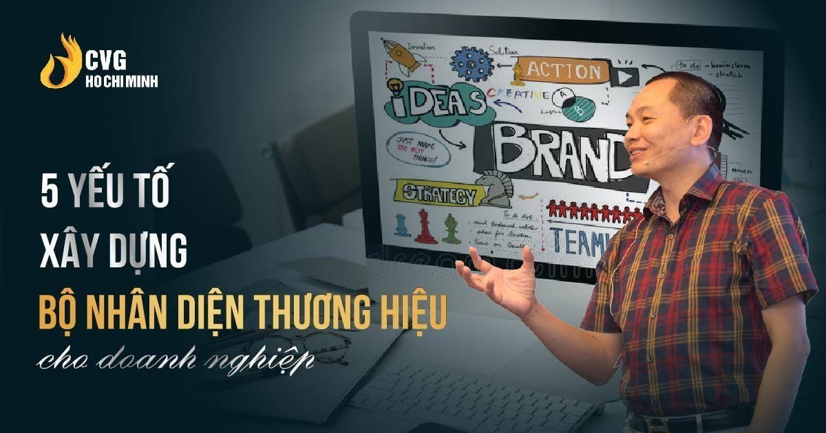 5 yếu tố xây dựng bộ nhận diện thương hiệu cho doanh nghiệp 2 5 yếu tố xây dựng bộ nhận diện thương hiệu cho doanh nghiệp