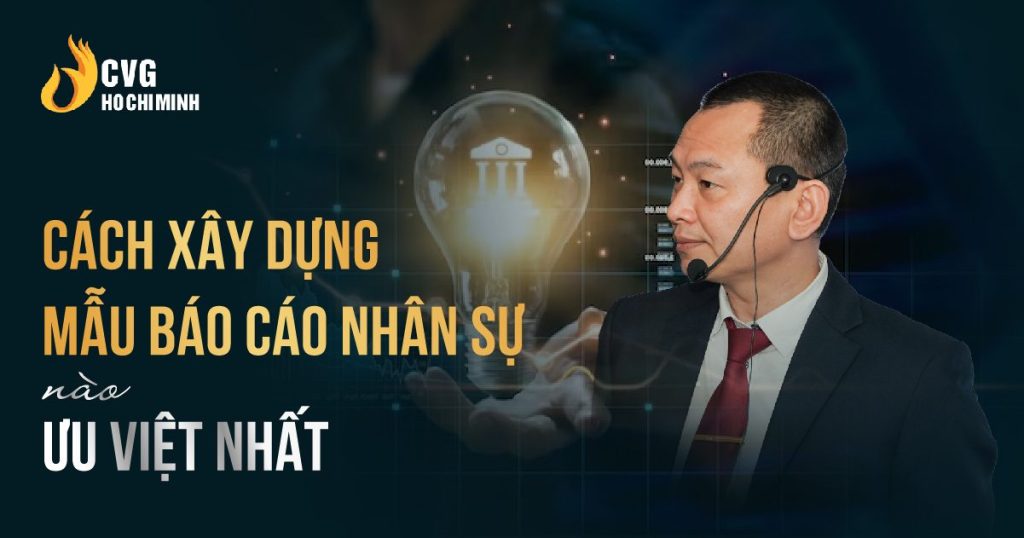 Cách xây dựng mẫu báo cáo nhân sự nào ưu việt nhất?